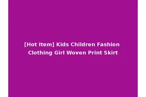 [Hot Item] Kids Children Fashion Clothing Girl Woven Print Skirt
