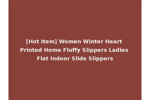 [Hot Item] Women Winter Heart Printed Home Fluffy Slippers Ladies Flat Indoor Slide Slippers