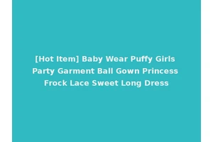 [Hot Item] Baby Wear Puffy Girls Party Garment Ball Gown Princess Frock Lace Sweet Long Dress