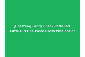 [Hot Item] Fancy Check Pattened Little Girl One-Piece Dress Wholesaler