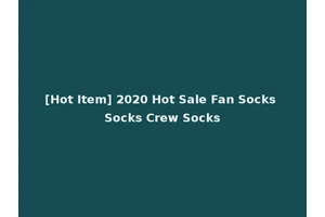 [Hot Item] 2020 Hot Sale Fan Socks Socks Crew Socks