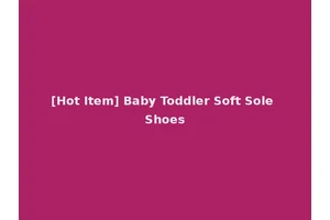 [Hot Item] Baby Toddler Soft Sole Shoes