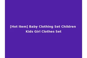 [Hot Item] Baby Clothing Set Children Kids Girl Clothes Set