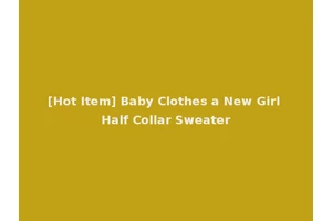 [Hot Item] Baby Clothes a New Girl Half Collar Sweater