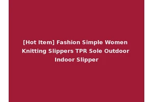 [Hot Item] Fashion Simple Women Knitting Slippers TPR Sole Outdoor Indoor Slipper