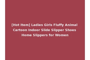 [Hot Item] Ladies Girls Fluffy Animal Cartoon Indoor Slide Slipper Shoes Home Slippers for Women