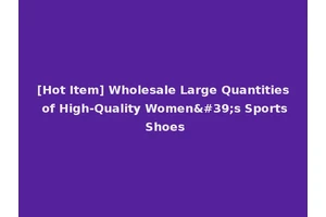 [Hot Item] Wholesale Large Quantities of High-Quality Women's Sports Shoes
