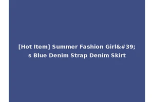 [Hot Item] Summer Fashion Girl's Blue Denim Strap Denim Skirt