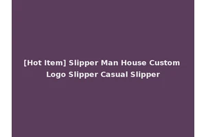[Hot Item] Slipper Man House Custom Logo Slipper Casual Slipper