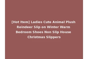 [Hot Item] Ladies Cute Animal Plush Reindeer Slip on Winter Warm Bedroom Shoes Non Slip House Christmas Slippers