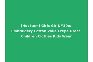 [Hot Item] Girls Girl's Embroidery Cotton Voile Crepe Dress Children Clothes Kids Wear