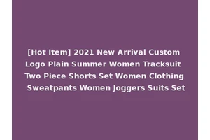 [Hot Item] 2021 New Arrival Custom Logo Plain Summer Women Tracksuit Two Piece Shorts Set Women Clothing Sweatpants Women Joggers Suits Set