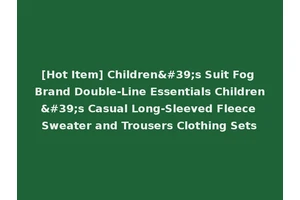 [Hot Item] Children's Suit Fog Brand Double-Line Essentials Children's Casual Long-Sleeved Fleece Sweater and Trousers Clothing Sets