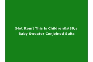 [Hot Item] This Is Children's Baby Sweater Conjoined Suits