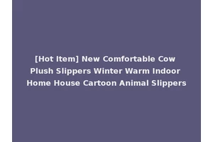 [Hot Item] New Comfortable Cow Plush Slippers Winter Warm Indoor Home House Cartoon Animal Slippers