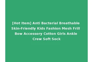 [Hot Item] Anti Bacterial Breathable Skin-Friendly Kids Fashion Mesh Frill Bow Accessory Cotton Girls Ankle Crew Soft Sock