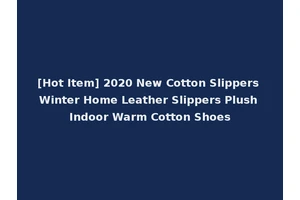 [Hot Item] 2020 New Cotton Slippers Winter Home Leather Slippers Plush Indoor Warm Cotton Shoes