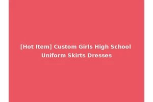 [Hot Item] Custom Girls High School Uniform Skirts Dresses