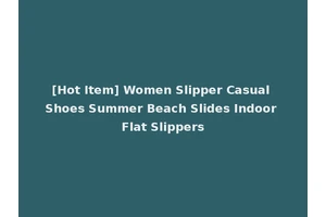 [Hot Item] Women Slipper Casual Shoes Summer Beach Slides Indoor Flat Slippers