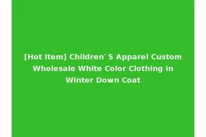 [Hot Item] Children′ S Apparel Custom Wholesale White Color Clothing in Winter Down Coat