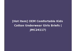 [Hot Item] OEM Comfortable Kids Cotton Underwear Girls Briefs (JMC24117)