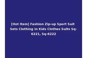 [Hot Item] Fashion Zip-up Sport Suit Sets Clothing in Kids Clothes Suits Sq-6221, Sq-6222