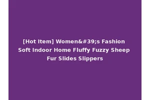 [Hot Item] Women's Fashion Soft Indoor Home Fluffy Fuzzy Sheep Fur Slides Slippers