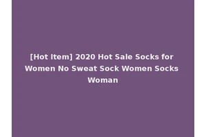 [Hot Item] 2020 Hot Sale Socks for Women No Sweat Sock Women Socks Woman