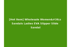 [Hot Item] Wholesale Women's Sandals Ladies EVA Slipper Slide Sandal