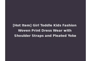 [Hot Item] Girl Toddle Kids Fashion Woven Print Dress Wear with Shoulder Straps and Pleated Yoke