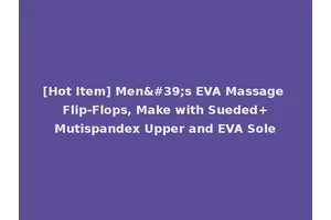 [Hot Item] Men's EVA Massage Flip-Flops, Make with Sueded+Mutispandex Upper and EVA Sole