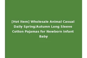 [Hot Item] Wholesale Animal Casual Daily Spring/Autumn Long Sleeve Cotton Pajamas for Newborn Infant Baby