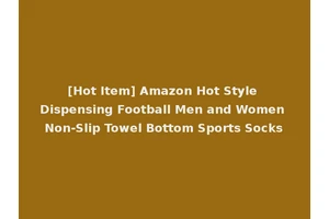 [Hot Item] Amazon Hot Style Dispensing Football Men and Women Non-Slip Towel Bottom Sports Socks