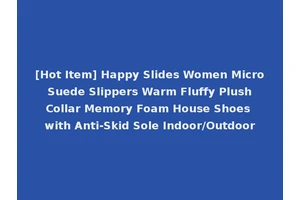 [Hot Item] Happy Slides Women Micro Suede Slippers Warm Fluffy Plush Collar Memory Foam House Shoes with Anti-Skid Sole Indoor/Outdoor