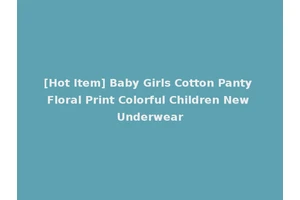 [Hot Item] Baby Girls Cotton Panty Floral Print Colorful Children New Underwear