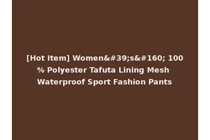 [Hot Item] Women's  100% Polyester Tafuta Lining Mesh Waterproof Sport Fashion Pants