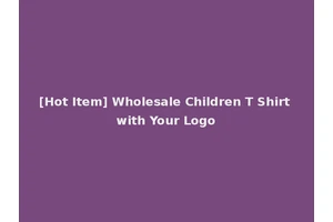 [Hot Item] Wholesale Children T Shirt with Your Logo