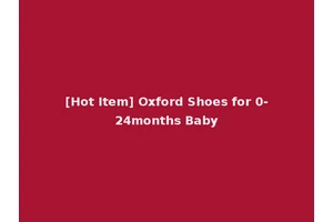 [Hot Item] Oxford Shoes for 0-24months Baby