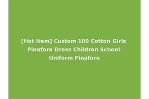 [Hot Item] Custom 100 Cotton Girls Pinafore Dress Children School Uniform Pinafore
