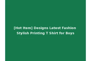 [Hot Item] Designs Latest Fashion Stylish Printing T Shirt for Boys