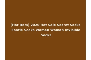 [Hot Item] 2020 Hot Sale Secret Socks Footie Socks Women Woman Invisible Socks