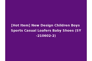 [Hot Item] New Design Children Boys Sports Casual Loafers Baby Shoes (SY-210602-2)