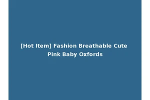[Hot Item] Fashion Breathable Cute Pink Baby Oxfords