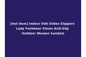 [Hot Item] Indoor EVA Slides Slippers Lady Footwear Shoes Anti-Slip Outdoor Women Sandals