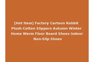 [Hot Item] Factory Cartoon Rabbit Plush Cotton Slippers Autumn Winter Home Warm Floor Board Shoes Indoor Non-Slip Shoes