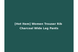 [Hot Item] Women Trouser Rib Charcoal Wide Leg Pants