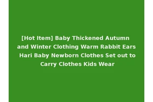 [Hot Item] Baby Thickened Autumn and Winter Clothing Warm Rabbit Ears Hari Baby Newborn Clothes Set out to Carry Clothes Kids Wear
