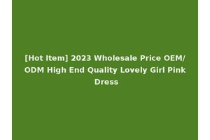 [Hot Item] 2023 Wholesale Price OEM/ODM High End Quality Lovely Girl Pink Dress