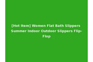 [Hot Item] Women Flat Bath Slippers Summer Indoor Outdoor Slippers Flip-Flop