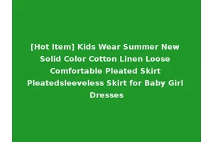 [Hot Item] Kids Wear Summer New Solid Color Cotton Linen Loose Comfortable Pleated Skirt Pleatedsleeveless Skirt for Baby Girl Dresses